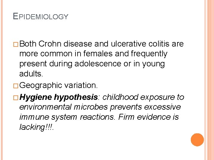 EPIDEMIOLOGY � Both Crohn disease and ulcerative colitis are more common in females and