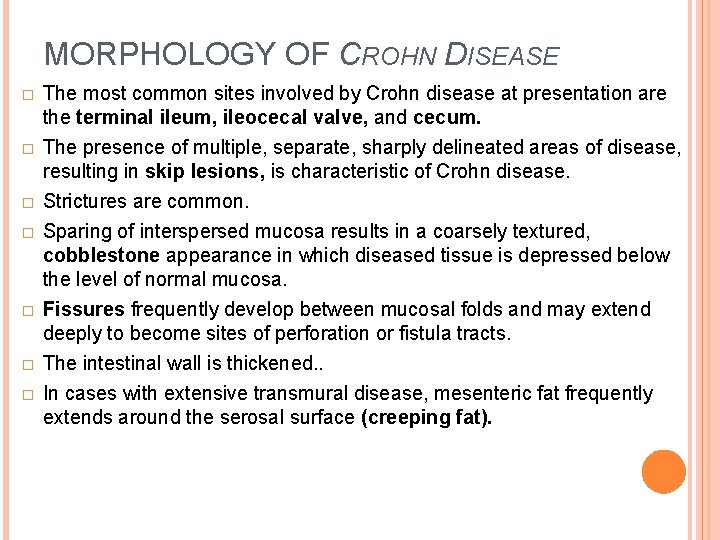 MORPHOLOGY OF CROHN DISEASE � The most common sites involved by Crohn disease at