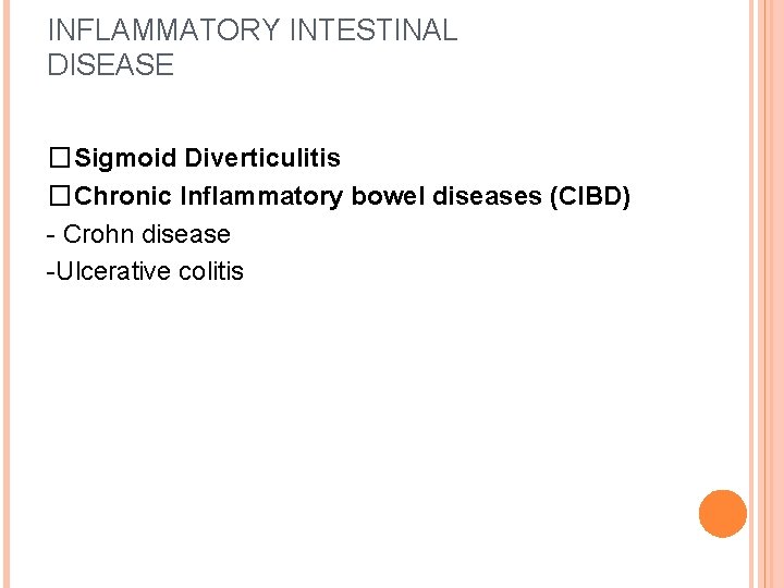 INFLAMMATORY INTESTINAL DISEASE �Sigmoid Diverticulitis �Chronic Inflammatory bowel diseases (CIBD) - Crohn disease -Ulcerative