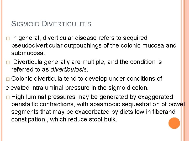 SIGMOID DIVERTICULITIS � In general, diverticular disease refers to acquired pseudodiverticular outpouchings of the
