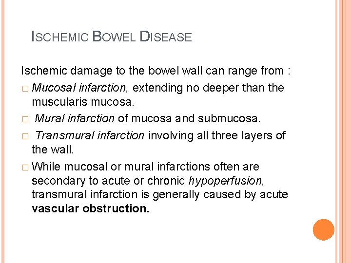 ISCHEMIC BOWEL DISEASE Ischemic damage to the bowel wall can range from : �