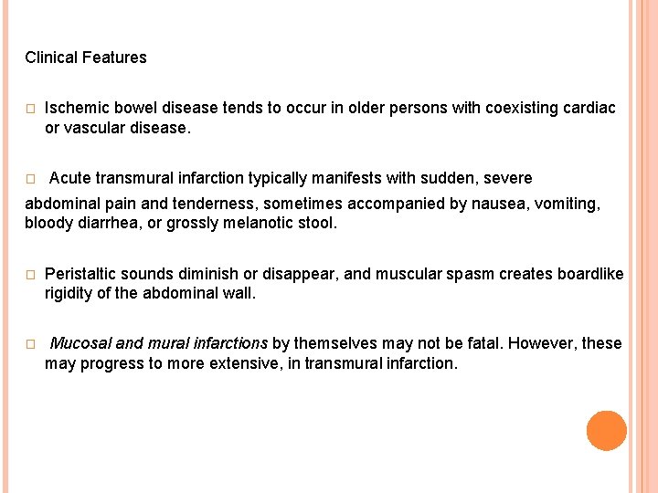 Clinical Features � � Ischemic bowel disease tends to occur in older persons with