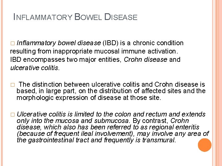 INFLAMMATORY BOWEL DISEASE Inflammatory bowel disease (IBD) is a chronic condition resulting from inappropriate