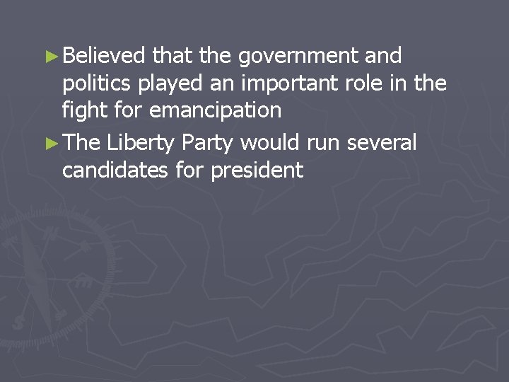 ► Believed that the government and politics played an important role in the fight