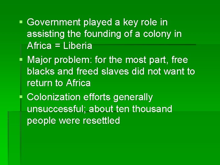 § Government played a key role in assisting the founding of a colony in