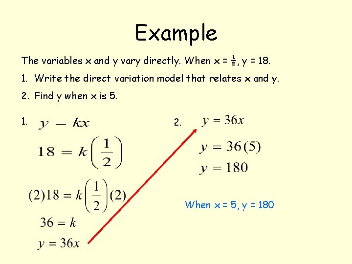 Example The variables x and y vary directly. When x = ½, y = Example The variables x and y vary directly. When x = ½, y =