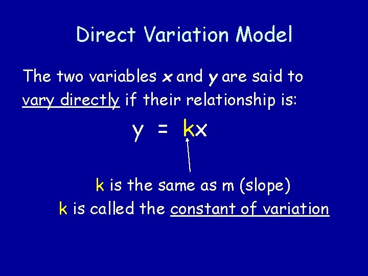 Direct Variation Model The two variables x and y are said to vary directly Direct Variation Model The two variables x and y are said to vary directly