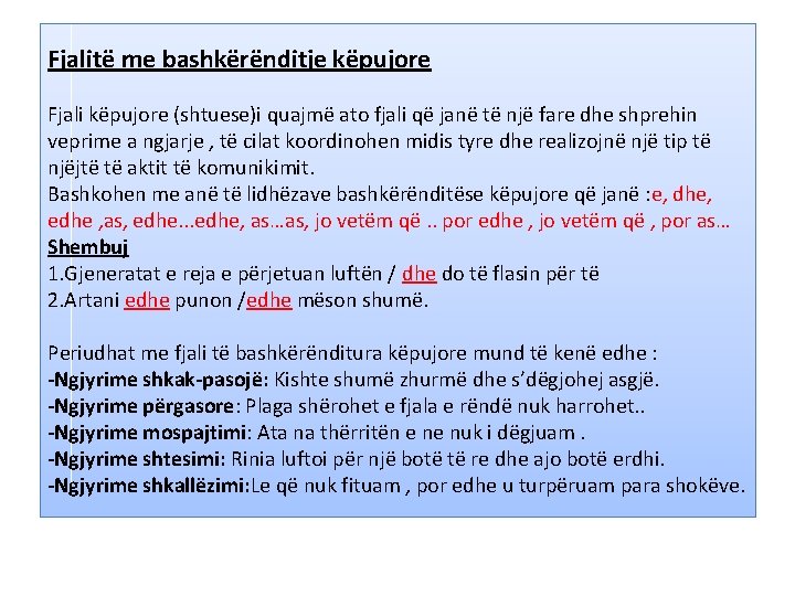 Fjalitë me bashkërënditje këpujore Fjali këpujore (shtuese)i quajmë ato fjali që janë të një