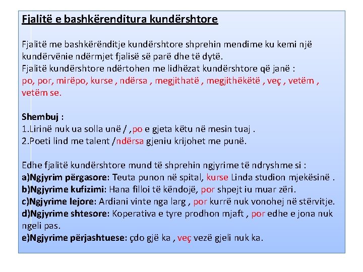 Fjalitë e bashkërenditura kundërshtore Fjalitë me bashkërënditje kundërshtore shprehin mendime ku kemi një kundërvënie