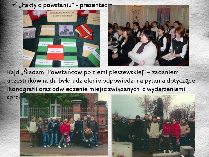 ü „Fakty o powstaniu” - prezentacje Rajd „Śladami Powstańców po ziemi pleszewskiej” – zadaniem