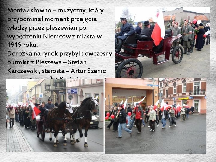 Montaż słowno – muzyczny, który przypominał moment przejęcia władzy przez pleszewian po wypędzeniu Niemców