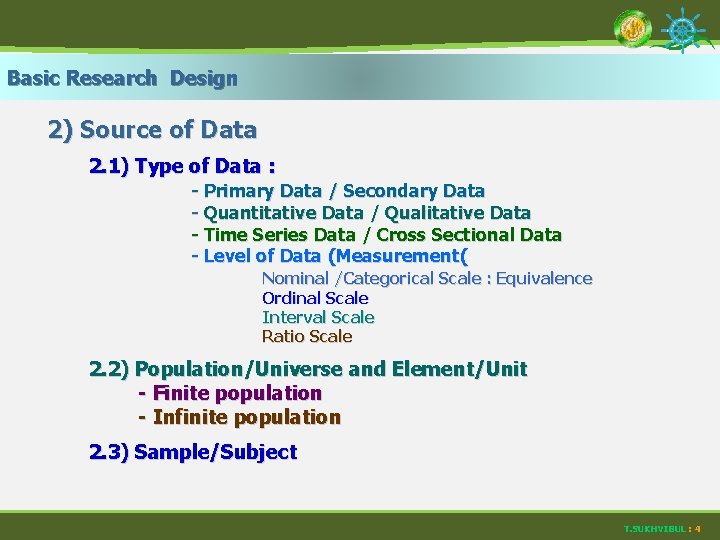 Basic Research Design 2) Source of Data 2. 1) Type of Data : -
