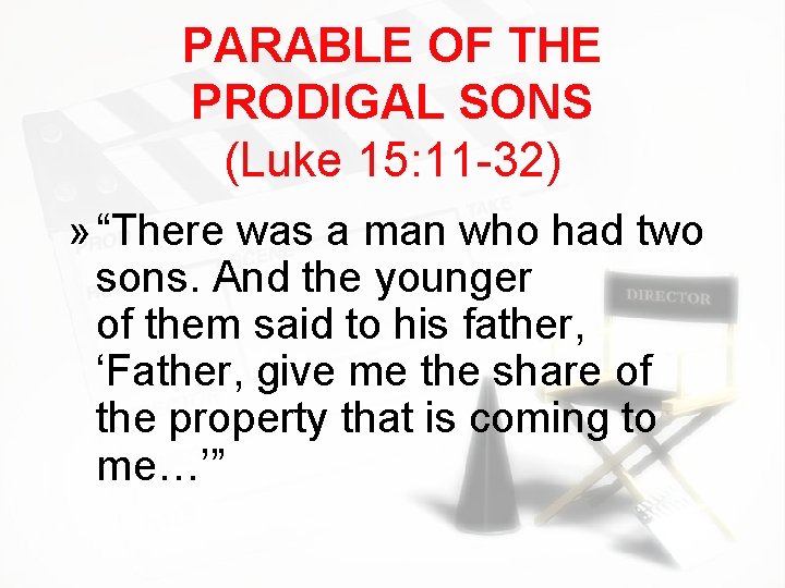 PARABLE OF THE PRODIGAL SONS (Luke 15: 11 -32) » “There was a man
