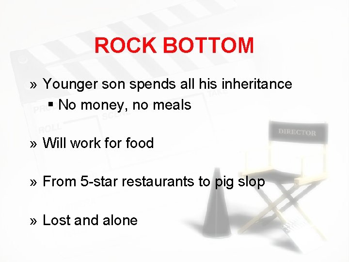 ROCK BOTTOM » Younger son spends all his inheritance § No money, no meals