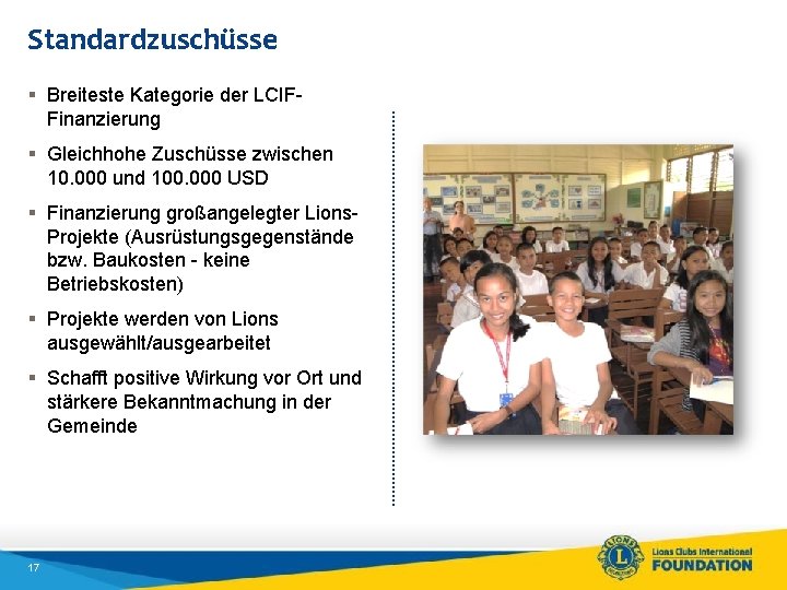 Standardzuschüsse § Breiteste Kategorie der LCIFFinanzierung § Gleichhohe Zuschüsse zwischen 10. 000 und 100.
