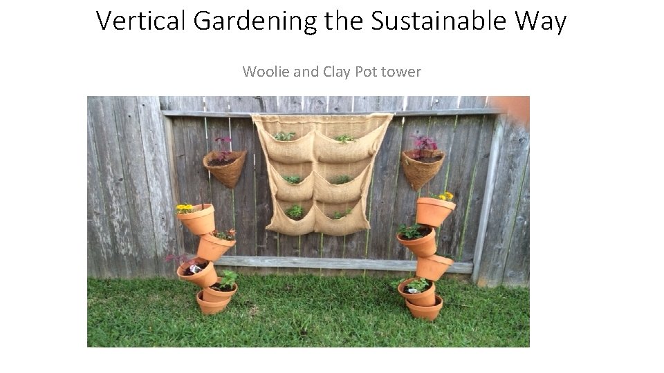 Vertical Gardening the Sustainable Way Woolie and Clay Pot tower 