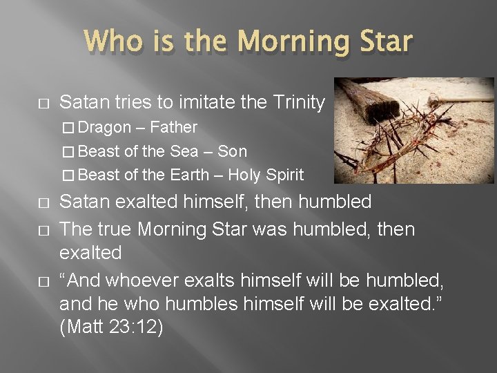 Who is the Morning Star � Satan tries to imitate the Trinity � Dragon