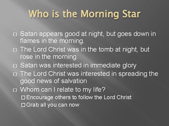 Who is the Morning Star � � � Satan appears good at night, but