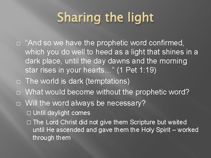 Sharing the light � � “And so we have the prophetic word confirmed, which