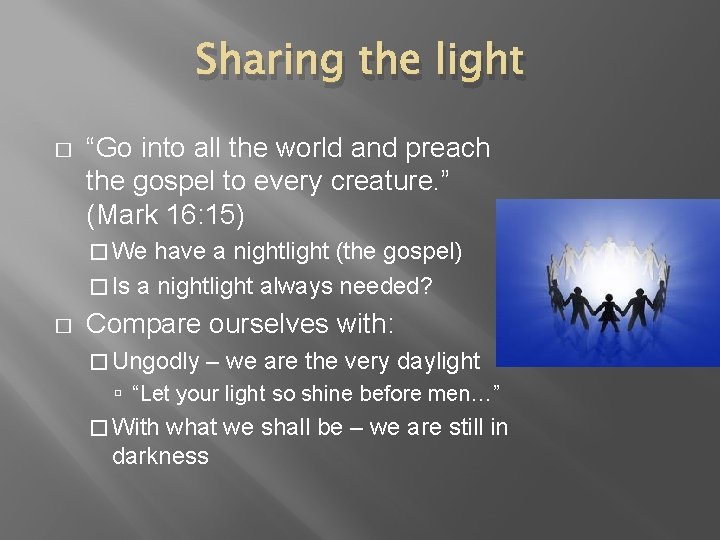 Sharing the light � “Go into all the world and preach the gospel to