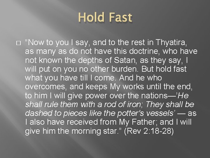 Hold Fast � “Now to you I say, and to the rest in Thyatira,