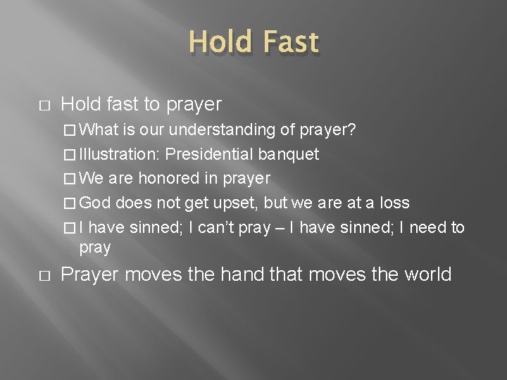Hold Fast � Hold fast to prayer � What is our understanding of prayer?