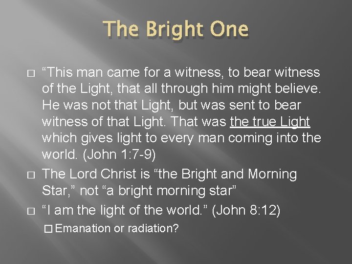 The Bright One � � � “This man came for a witness, to bear