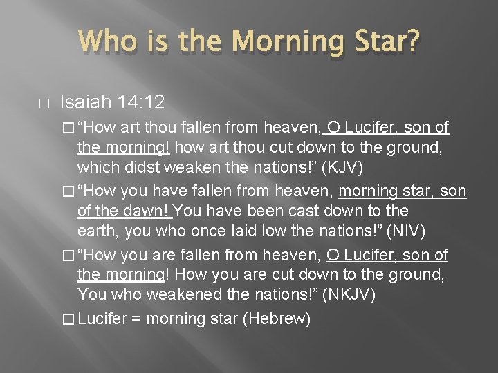 Who is the Morning Star? � Isaiah 14: 12 � “How art thou fallen