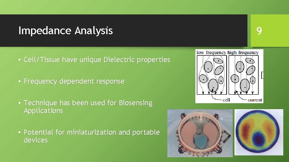 Impedance Analysis • Cell/Tissue have unique Dielectric properties • Frequency dependent response • Technique