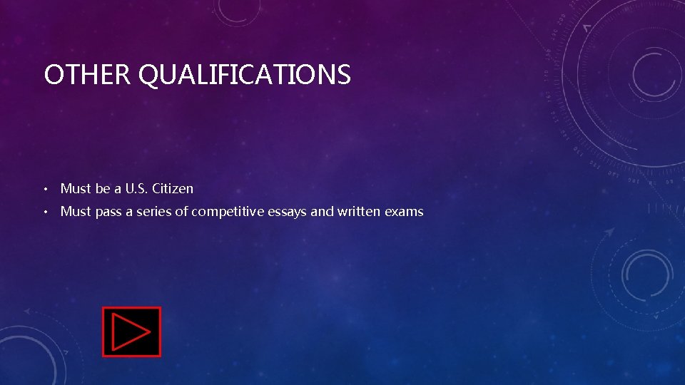 OTHER QUALIFICATIONS • Must be a U. S. Citizen • Must pass a series