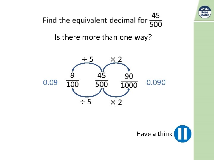 Is there more than one way? 0. 090 Have a think 
