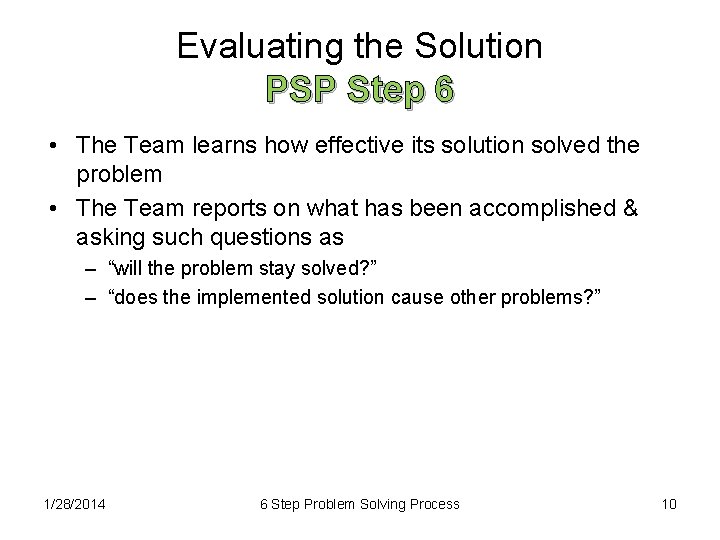 Evaluating the Solution PSP Step 6 • The Team learns how effective its solution