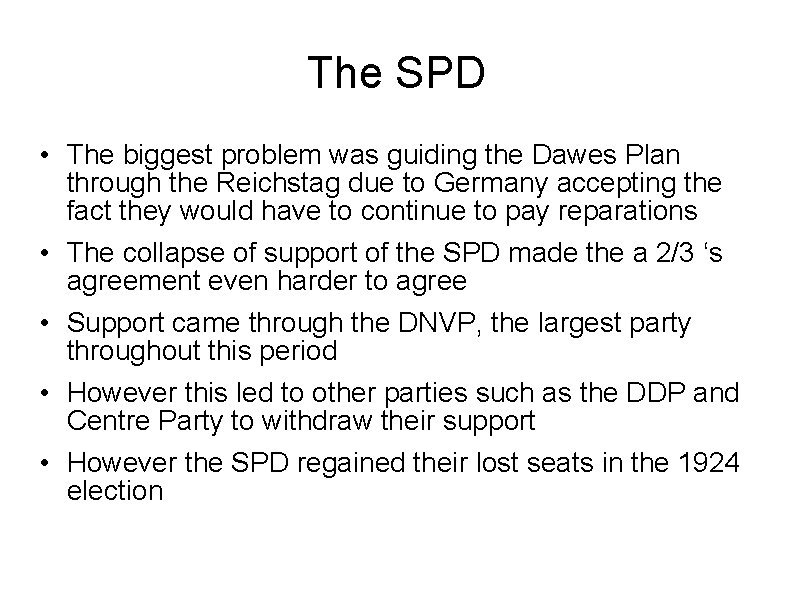 The SPD • The biggest problem was guiding the Dawes Plan through the Reichstag