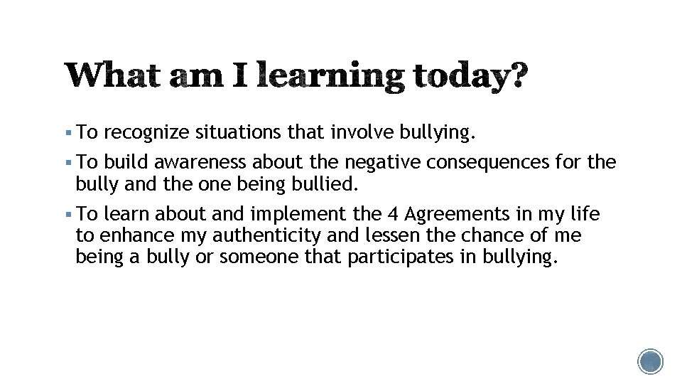 § To recognize situations that involve bullying. § To build awareness about the negative