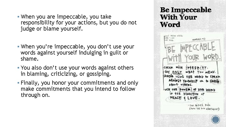 § When you are impeccable, you take responsibility for your actions, but you do