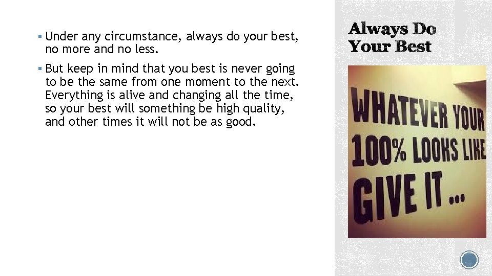 § Under any circumstance, always do your best, no more and no less. §