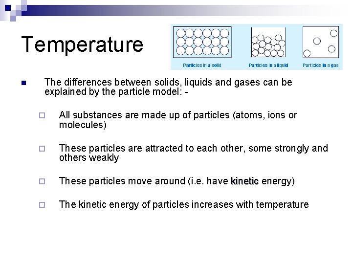 Temperature n The differences between solids, liquids and gases can be explained by the