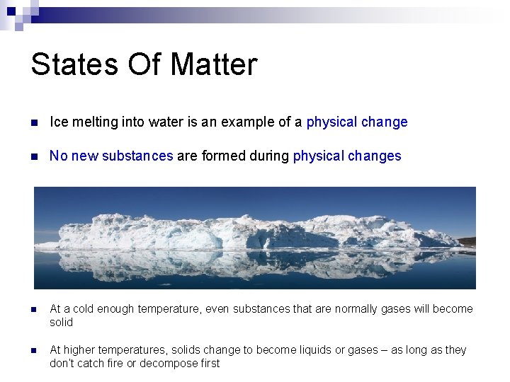 States Of Matter n Ice melting into water is an example of a physical