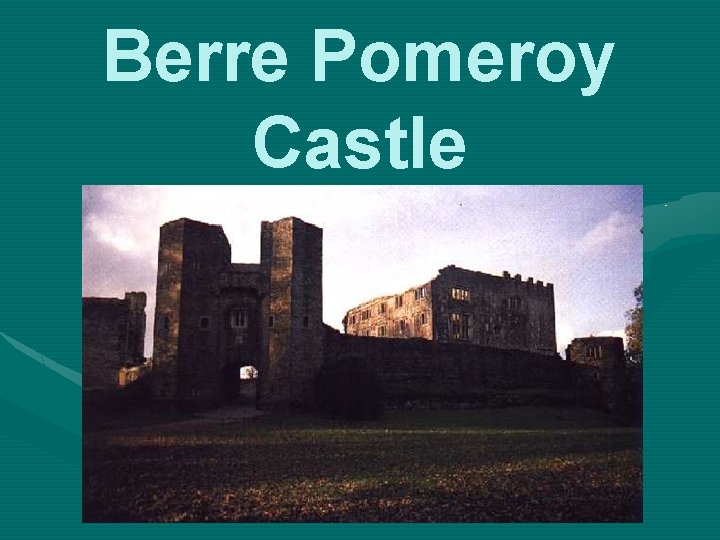 Berre Pomeroy Castle 