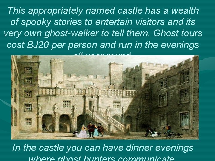This appropriately named castle has a wealth of spooky stories to entertain visitors and
