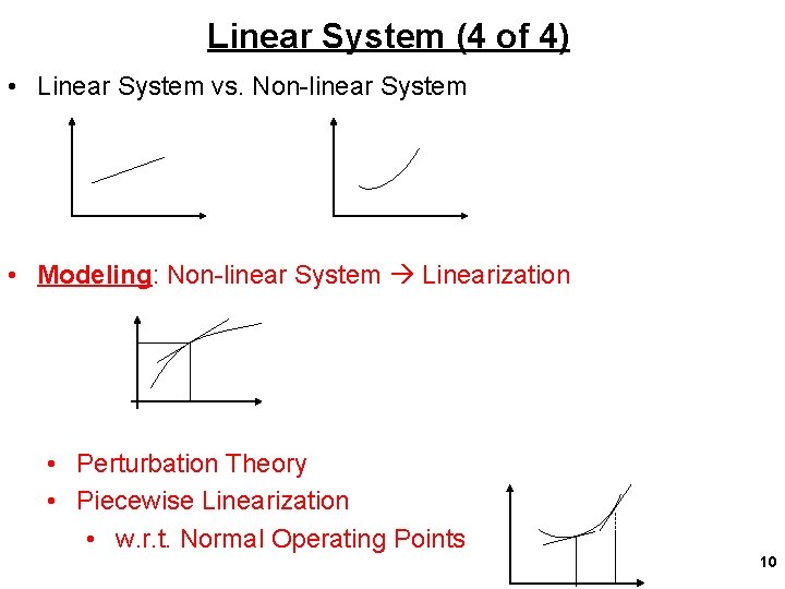 Linear System (4 of 4) • Linear System vs. Non-linear System • Modeling: Non-linear