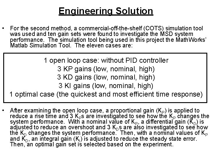 Engineering Solution • For the second method, a commercial-off-the-shelf (COTS) simulation tool was used