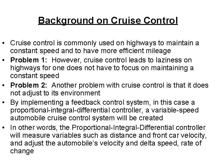 Background on Cruise Control • Cruise control is commonly used on highways to maintain