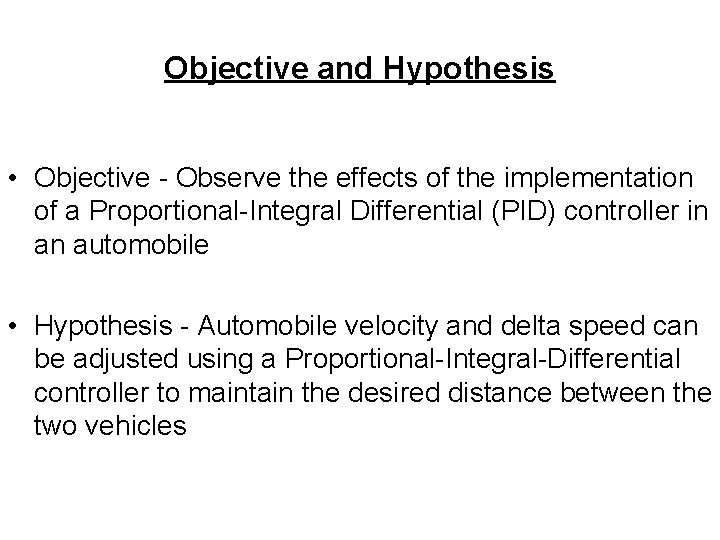 Objective and Hypothesis • Objective - Observe the effects of the implementation of a