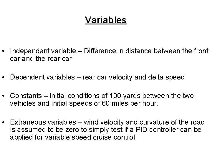 Variables • Independent variable – Difference in distance between the front car and the