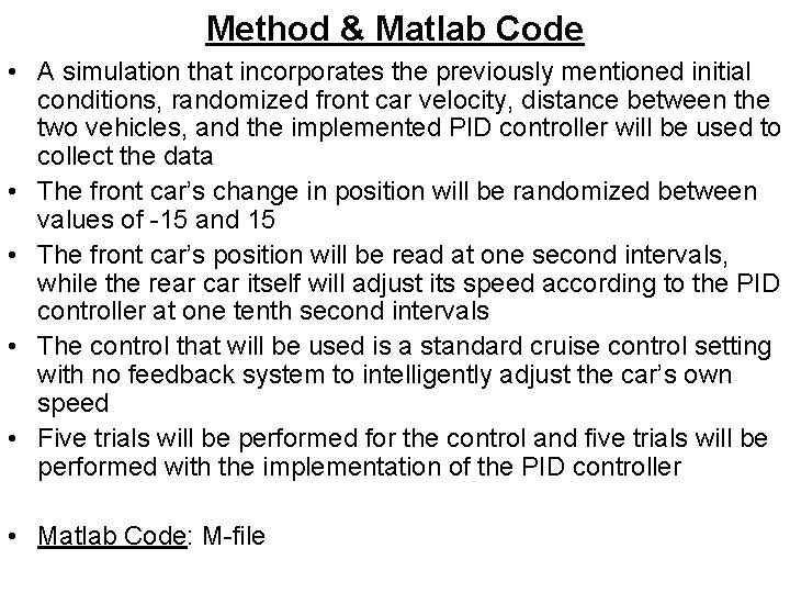 Method & Matlab Code • A simulation that incorporates the previously mentioned initial conditions,