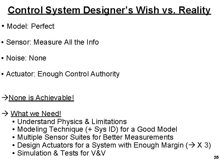 Control System Designer’s Wish vs. Reality • Model: Perfect • Sensor: Measure All the