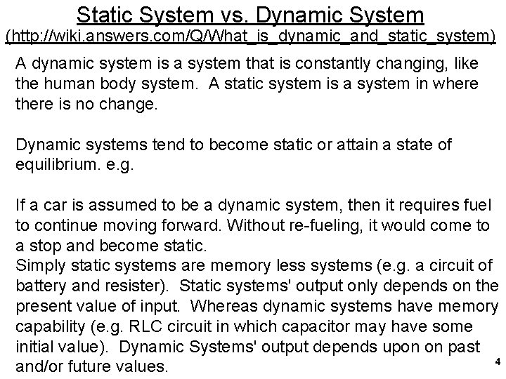 Static System vs. Dynamic System (http: //wiki. answers. com/Q/What_is_dynamic_and_static_system) A dynamic system is a