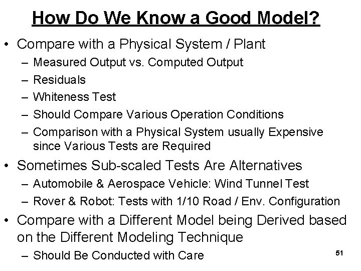 How Do We Know a Good Model? • Compare with a Physical System /