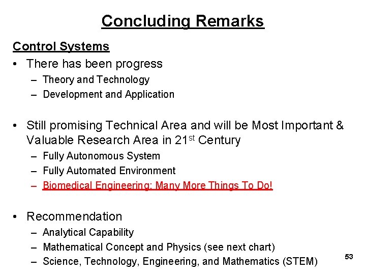 Concluding Remarks Control Systems • There has been progress – Theory and Technology –